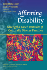 Affirming Disability: Strengths-Based Portraits of Culturally Diverse Families By Janet Story Sauer, Zachary Rossetti, Maria de Lourdes B. Serpa (Foreword by) Cover Image