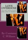 Love Overdose: He was watching her like a her like a hawk! By Constance C. Williams Cover Image