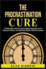 The Procrastination Cure: The Ultimate Guide to Defeat Your Inner Procrastinator, Mastering Your Time, And Boosting Your Productivity: Learn Sim By Keith Hammond Cover Image