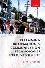 Reclaiming Information and Communication Technologies for Development By Tim Unwin Cover Image