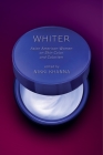 Whiter: Asian American Women on Skin Color and Colorism By Nikki Khanna (Editor) Cover Image