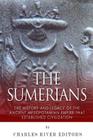 The Sumerians: The History and Legacy of the Ancient Mesopotamian Empire that Established Civilization By Charles River Editors Cover Image