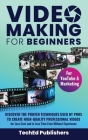 Video Making for Beginners: Discover the Proven Techniques Used by Pros to Create High-Quality Professional Videos for Less Cost and in Less Time By Teched Publishers Cover Image