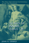 The Book of Isaiah, Chapters 1-39 (New International Commentary on the Old Testament) By John N. Oswalt Cover Image