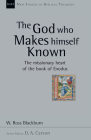 The God Who Makes Himself Known: The Missionary Heart of the Book of Exodus (New Studies in Biblical Theology #28) By W. Ross Blackburn, D. A. Carson (Editor) Cover Image