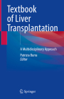 Textbook of Liver Transplantation: A Multidisciplinary Approach By Patrizia Burra (Editor) Cover Image
