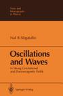 Oscillations and Waves: In Strong Gravitational and Electromagnetic Fields (Theoretical and Mathematical Physics) By N. M. Queen (Translator), Nail R. Sibgatullin Cover Image