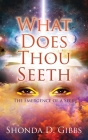 What Does Thou Seeth: The Emergence of a Seer By Shonda D. Gibbs Cover Image