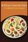 98 Delicious Umami Side Dishes: A Cookbook for Every Occasion Cover Image