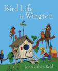 Bird Life in Wington By John Calvin Reid Cover Image