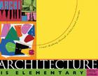Architecture Is Elementary, Revised: Visual Thinking Through Architectural Concepts Cover Image