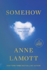 Somehow: Thoughts on Love By Anne Lamott Cover Image