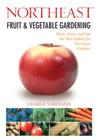 Northeast Fruit & Vegetable Gardening:  Plant, Grow, and Eat the Best Edibles for Northeast Gardens (Fruit & Vegetable Gardening Guides) Cover Image