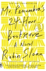 Mr. Penumbra's 24-Hour Bookstore (10th Anniversary Edition): A Novel By Robin Sloan, Paul Yamazaki (Foreword by) Cover Image