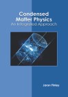 Condensed Matter Physics: An Integrated Approach By Jaron Finley (Editor) Cover Image