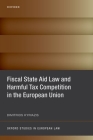 Fiscal State Aid Law and Harmful Tax Competition in the European Union (Oxford Studies in European Law) Cover Image