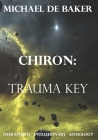 Chiron: Trauma Key By Michael de Baker Cover Image