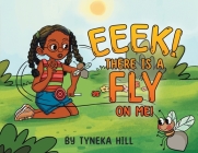 Eeek! There is a Fly on Me! By Tyneka Hill Cover Image
