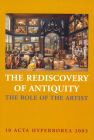 The Rediscovery of Antiquity: The Role of the Artist By Jane Fejfer (Editor), Annette Rathje (Editor), Tobias Fischer-Hansen (Editor) Cover Image