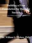 Building a Firm Foundation for Business Success By William G. Titshaw Cover Image