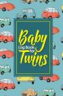Baby Log Book for Twins: Baby Feeding Log Book, Baby Monitor Tracker, Baby Tracker Notebook, Baby Activity Tracker, Cute Cars & Trucks Cover, 6 By Rogue Plus Publishing Cover Image
