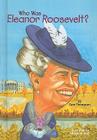 Who Was Eleanor Roosevelt? (Who Was...?) By Gare Thompson, Elizabeth Wolf (Illustrator) Cover Image