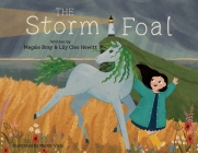 The Storm Foal By Megsie Bray, Lily Cleo Hewitt, Maddy Vian (Illustrator) Cover Image