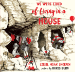 We Were Tired of Living in a House By Liesel Moak Skorpen, Doris Burn (Illustrator) Cover Image