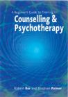A Beginner′s Guide to Training in Counselling & Psychotherapy By Robert Bor (Editor), Stephen Palmer (Editor) Cover Image