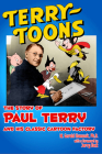 Terrytoons: The Story of Paul Terry and His Classic Cartoon Factory Cover Image