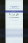 The Power to Tax: Analytical Foundations of Fiscal Constitution (Collected Works of James M. Buchanan #9) By Geoffrey Brennan, James M. Buchanan Cover Image