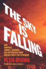 The Sky Is Falling: How Vampires, Zombies, Androids, and Superheroes Made America Great for Extremism By Peter Biskind Cover Image