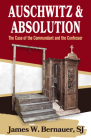 Auschwitz and Absolution: The Case of the Commandant and the Confessor By James Bernauer (Editor) Cover Image