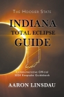 Indiana Total Eclipse Guide: Official Commemorative 2024 Keepsake Guidebook By Aaron Linsdau Cover Image