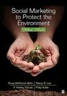 Social Marketing to Protect the Environment: What Works By Doug McKenzie-Mohr, Nancy R. Lee, P. Wesley Schultz Cover Image