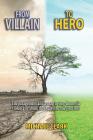 From Villain to Hero: Encouragement and a Map to Stop Domestic Violence or Abuse that Hurts the Ones You Love By Michael Clark Cover Image