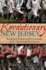 Revolutionary New Jersey: Forgotten Towns and Crossroads of the American Revolution Cover Image