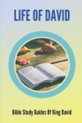 Life Of David: Bible Study Guides Of King David: Studies In The Life Of David Cover Image