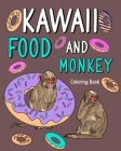 Kawaii Food and Monkey Coloring Book: Adult Activity Relaxation, Painting Menu Cute, and Animal Playful Pictures By Paperland Cover Image
