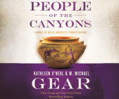 People of the Canyons: A Novel of North America's Forgotten Past By Kathleen O'Neal Gear, W. Michael Gear, Nancy Peterson (Read by) Cover Image