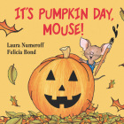 It's Pumpkin Day, Mouse! (If You Give...) By Laura Numeroff, Felicia Bond (Illustrator) Cover Image