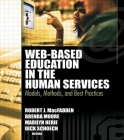 Web-Based Education in the Human Services: Models, Methods, and Best Practices By Richard Schoech, Brenda Moore, Robert James Macfadden Cover Image