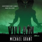 Villain Lib/E By Michael Grant, Amanda Dolan (Read by) Cover Image