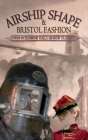 Airship Shape & Bristol Fashion By Jonathan L. Howard, Roz Clarke (Editor), Joanne Hall (Editor) Cover Image