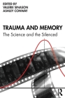 Trauma and Memory: The Science and the Silenced By Valerie Sinason (Editor), Ashley Conway (Editor) Cover Image