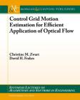 Control Grid Motion Estimation for Efficient Application of Optical Flow (Synthesis Lectures on Algorithms and Software in Engineering) Cover Image