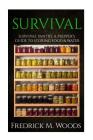Survival: Survival Pantry: A Prepper's Guide to Storing Food and Water By Fredrick M. Woods Cover Image