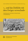 ... Und Das Zeitliche Mit Dem Ewigen Verwechselt: Gedachtnismale Der Martin-Luther-Kirche Zu Markkleeberg By Karl Heinrich Von Stulpnagel (Editor) Cover Image