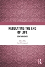 Regulating the End of Life: Death Rights By Sue Westwood (Editor) Cover Image