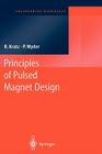 Principles of Pulsed Magnet Design (Engineering Materials) Cover Image